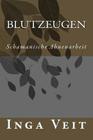 Blutzeugen: Schamanische Ahnenarbeit By Inga Veit Cover Image