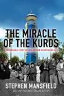 The Miracle of the Kurds: A Remarkable Story of Hope Reborn in Northern Iraq By Stephen Mansfield Cover Image