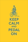 Keep Calm and Pedal On (Keep Calm and Carry On) By Ebury Press Cover Image