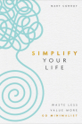 Simplify Your Life: Waste Less, Value More, Go Minimalist By Mary Conroy Cover Image