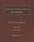 United States Code Annotated Title 35 Patents 2020 Edition §§1 - 390 By Jason Lee (Editor), United States Government Cover Image