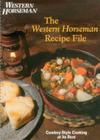 Western Horseman Recipe File: Cowboy-Style Cooking at Its Best By The Editors of Western Horseman Cover Image