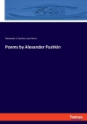 Poems by Alexander Pushkin By Ivan Panin, Aleksandr S. Pushkin Cover Image