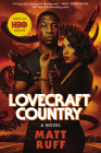 Lovecraft Country [movie tie-in]: A Novel By Matt Ruff Cover Image