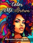 Color Me Brown: Affirmation Coloring Book Cover Image