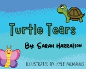 Turtle Tears By Sarah Harralson, Kyle McManus (Illustrator) Cover Image