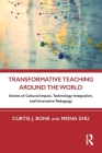 Transformative Teaching Around the World: Stories of Cultural Impact, Technology Integration, and Innovative Pedagogy By Meina Zhu (Editor), Curtis Bonk (Editor) Cover Image