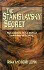 Stanislavsky Secret: Not a System, Not a Method, But a Way of Thinking By Irina Levin, Igor Levin Cover Image