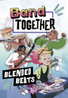 Blended Beats (Band Together) By Keith Wain, Michela Di Cecio (Illustrator) Cover Image