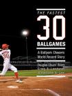 The Fastest Thirty Ballgames: A Ballpark Chasers World Record Story By Douglas 'Chuck' Booth, Craig B. Landgren, Kenneth A. Lee Cover Image