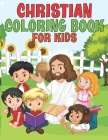 Christian Coloring Book For Kids: Christian Coloring Book for Toddlers ll Fun Christian Activity Book for Kids, Toddlers, Boys & Girls ll Easter Color Cover Image
