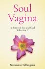 Soul Vagina: In Between Sex and God, Who Am I? Cover Image