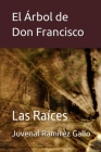 El Árbol de don Francisco: Las raíces Cover Image