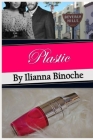 Plastic By Ilianna Binoche Cover Image