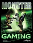 Monster Gaming: The How-To Guide for Becoming a Hardcore Gamer By Ben Sawyer Cover Image