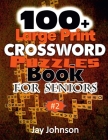 100+ Large Print Crossword Puzzle Book for Seniors By Jay Johnson Cover Image