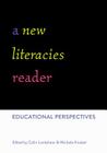 A New Literacies Reader: Educational Perspectives (New Literacies and Digital Epistemologies #66) By Colin Lankshear (Editor), Michele Knobel (Editor) Cover Image