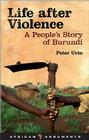 Life after Violence: A People's Story of Burundi By Peter Uvin Cover Image