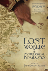 Lost Worlds & Mythological Kingdoms By John Joseph Adams (Editor), Tobias S. Buckell, James L. Cambias Cover Image