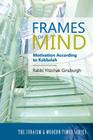 Frames of Mind: Motivation According to Kabbalah (The Judaism and Modern Times Series) By Yitzchak Ginsburgh, Yonatan Gordon (Editor) Cover Image