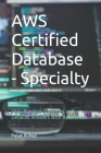 AWS Certified Database - Specialty: 200+ Practice Questions and Detailed Answers with References Cover Image