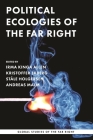 Political Ecologies of the Far Right: Fanning the Flames By Irma Kinga Allen (Editor), Kristoffer Ekberg (Editor), Ståle Holgersen (Editor) Cover Image