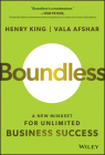 Boundless: A New Mindset for Unlimited Business Success By Henry King, Vala Afshar Cover Image