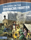 Children on the American Frontier By Rachel Hamby Cover Image