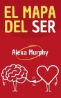 El Mapa del Ser (Psychology #1) By Alexa Murphy Cover Image