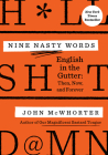 Nine Nasty Words: English in the Gutter: Then, Now, and Forever By John McWhorter Cover Image