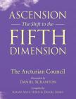Ascension: The Shift to the Fifth Dimension: The Arcturian Council By Joann Anya Hurd, Daniel James, Daniel Scranton Cover Image