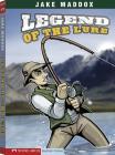 Legend of the Lure (Jake Maddox Sports Stories) By Jake Maddox, Sean Tiffany (Illustrator) Cover Image