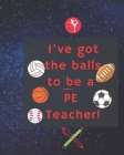 I've Got the Balls to Be a Pe Teacher: Composition Notebook for PE Teachers and Students By Moonlight Journals Cover Image