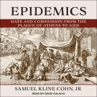 Epidemics Lib/E: Hate and Compassion from the Plague of Athens to AIDS Cover Image