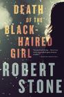 Death Of The Black-Haired Girl By Robert Stone Cover Image