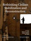 Rethinking Civilian Stabilization and Reconstruction (CSIS Reports) By Robert Lamb, Kathryn Mixon, Joy Aoun Cover Image