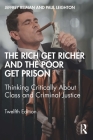 The Rich Get Richer and the Poor Get Prison: Thinking Critically about Class and Criminal Justice By Jeffrey Reiman, Paul Leighton Cover Image
