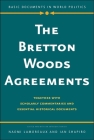The Bretton Woods Agreements: Together with Scholarly Commentaries and Essential Historical Documents (Basic Documents in World Politics) By Naomi Lamoreaux (Editor), Ian Shapiro (Editor) Cover Image