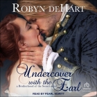 Undercover with the Earl By Robyn Dehart, Pearl Hewitt (Read by) Cover Image