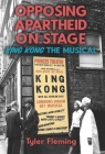 Opposing Apartheid on Stage: King Kong the Musical (Rochester Studies in African History and the Diaspora #89) Cover Image