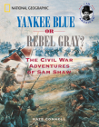 Yankee Blue or Rebel Gray?: The Civil War Adventures of Sam Shaw (I Am American) By Kate Connell Cover Image