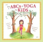The ABCs of Yoga for Kids Softcover By Teresa Anne Power, Kathleen Rietz (Illustrator) Cover Image