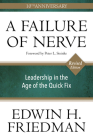 A Failure of Nerve: Leadership in the Age of the Quick Fix (10th Anniversary, Revised Edition) By Edwin H. Friedman, Peter Steinke (Foreword by) Cover Image