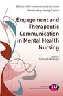 Engagement and Therapeutic Communication in Mental Health Nursing (Transforming Nursing Practice) By Sandra Walker Cover Image