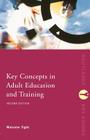 Key Concepts in Adult Education and Training (Routledge Key Guides) By Malcolm Tight Cover Image