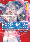 THE EXO-DRIVE REINCARNATION GAMES: All-Japan Isekai Battle Tournament! Vol. 1 By Keiso, Zunta (Illustrator) Cover Image