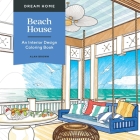 Dream Home: Beach House: An Interior Design Coloring Book Cover Image