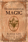 Transcendental Magic By Eliphas Levi, A. E. Waite (Translated by) Cover Image
