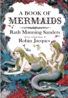 A Book of Mermaids By Ruth Manning-Sanders, Robin Jacques (Illustrator) Cover Image