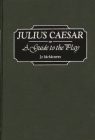 Julius Caesar: A Guide to the Play (Greenwood Guides to Shakespeare) By Josephine McMurtry Cover Image